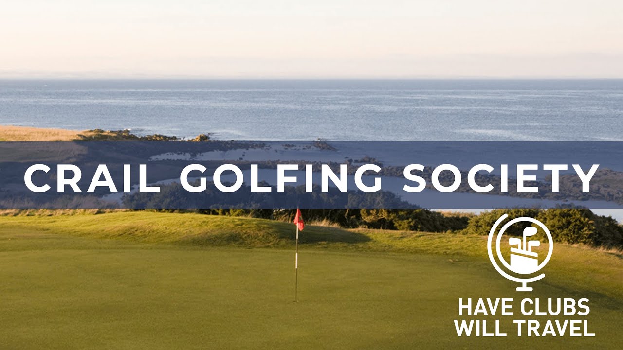 Have Clubs Will Travel Crail Golfing Society
